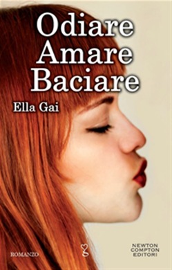 Odiare, Amare, Baciare di Ella Gai a soli 2,99 euro!